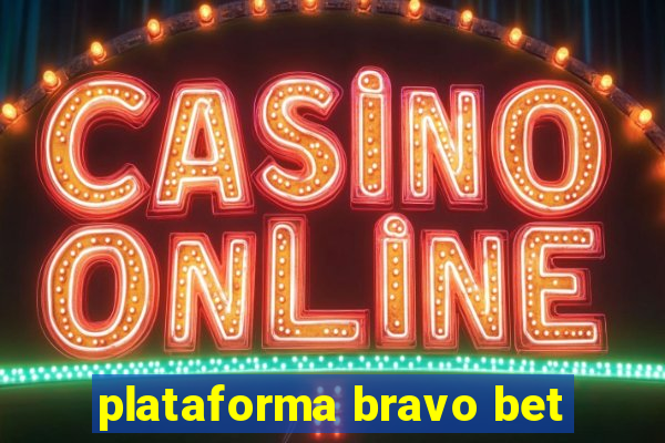 plataforma bravo bet